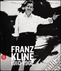 Franz Kline 1910-1962. Ediz. illustrata libro di Christov-Bakargiev C. (cur.)