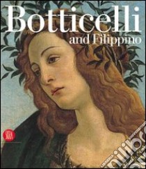 Botticelli and Filippino. Passion and Grace in Fifteenth-Century Florentine Painting. Ediz. illustrata libro di De Vecchi P. (cur.); Arasse D. (cur.); Nelson J. K. (cur.)