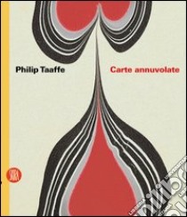 Philip Taaffe. Carte annuvolate. Ediz. italiana e inglese libro