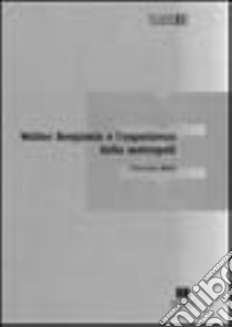 Storia e sociologia della modernità. Walter Benjamin e l'esperienza della metropoli libro di Mele Vincenzo