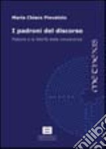 I padroni del discorso. Platone e la libertà della conoscenza libro di Pievatolo M. Chiara