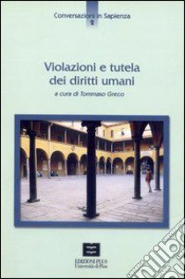 Violazioni e tutela dei diritti umani libro di Greco T. (cur.)