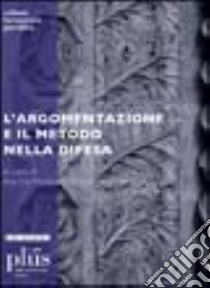 L'argomentazione e il metodo nella difesa libro di Mariani Marini A. (cur.); Procchi F. (cur.)