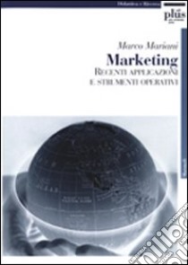 Marketing. Recenti applicazioni e strumenti operativi libro di Mariani Marco