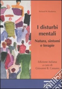 I disturbi mentali. Natura, sintomi e terapie libro di Roukema Richard W.; Cassano G. B. (cur.)