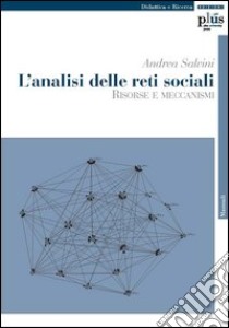 L'analisi delle reti sociali. Risorse e meccanismi libro di Salvini Andrea