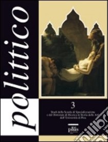 Polittico (2005). Vol. 3 libro di Nudi G. (cur.); Pinelli A. (cur.); Tongiorgi Tomasi L. (cur.)