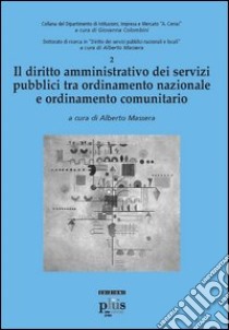 Il diritto amministrativo dei servizi pubblici tra ordinamento nazionale e ordinamento comunitario libro di Massera A. (cur.)