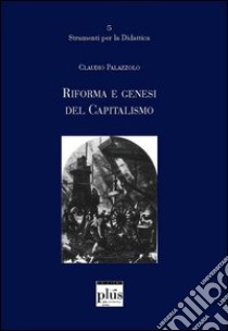 Riforme e genesi del capitalismo libro di Palazzolo Claudio