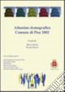 Atlantino demografico. Comune di Pisa libro di Bottai Marco; Salvati Nicola