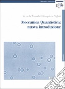 Meccanica quantistica: nuova introduzione. Con CD-ROM libro di Konishi Kenichi; Paffuti Giampiero