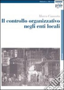 Il controllo organizzativo negli enti locali libro di Cannata Marco