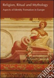 Religion, ritual and mithology. Aspects of identity formation in Europe libro di Carvalho R. de (cur.)