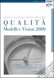 Qualità. Modelli e Vision 2000 libro di Carmignani Gionata; Mirandola Roberto