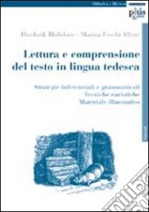 Lettura e comprensione del testo in lingua tedesca. Strategie inferenziali e grammaticali. Tecniche euristiche. Materiale illustrativo libro di Blühdorn Hardarik; Foschi Albert Marina