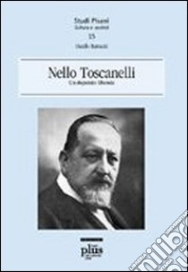 Nello Toscanelli. Un deputato liberale libro di Barsanti Danilo