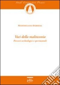 Voci della malinconia. Percorsi archeologici e sperimentali libro di Barbera Massimiliano