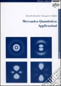 Meccanica quantistica: applicazioni. Con CD-ROM libro di Konishi Kenichi; Paffuti Giampiero