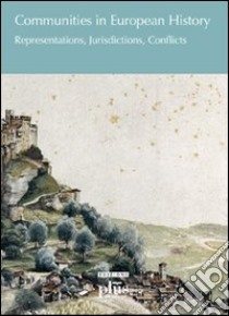 Communities in European history. Representations, jurisdictions, conflicts libro di Pan Montojo J. (cur.); Pedersen F. (cur.)