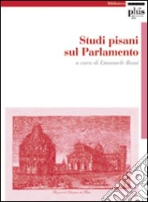 Studi pisani sul Parlamento libro di Rossi E. (cur.)