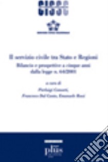 Il servizio civile tra Stato e Regioni. Bilancio e prospettive a cinque anni dalla legge n. 64-2001 libro di Consorti P. (cur.); Dal Canto F. (cur.); Rossi E. (cur.)