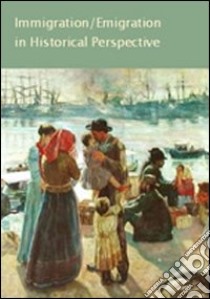 Immigration and emigration in historical perspective libro di Isaacs A. K. (cur.)