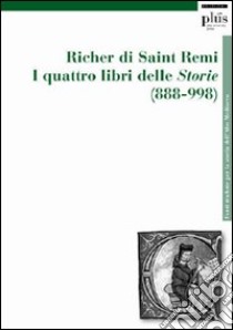 I quattro libri delle storie (888-998) libro di Richer di Saint-Remi