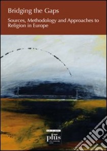 Bridging the gaps. Sources, methodology and approaches to religion in Europe libro di Carvalho Joaquim de