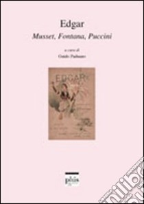 Edgar. Musset, Fontana, Puccini libro di Paduano G. (cur.)