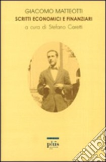 Scritti economici e finanziari. Vol. 8: 1911-1922 libro di Matteotti Giacomo; Caretti S. (cur.)