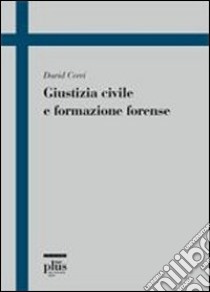 Giustizia civile e formazione forense libro di Cerri D. (cur.)