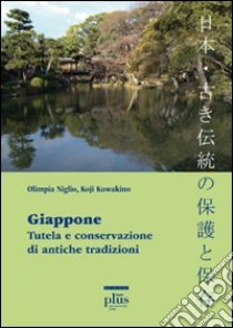 Giappone. Tutela e conservazione di antiche tradizioni. Ediz. italiana, giapponese e inglese libro di Niglio Olimpia; Kuwakino Koji