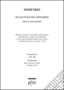 Sullo stile del discorso (Della locuzione) (rist. anast.) libro di Demetrio Falereo; Scuola superiore dell'avvocatura (cur.)