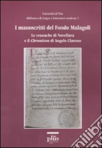 I Manoscritti del fondo Malagoli. Le cronache di novellara e il chronicon di Angelo Clareno libro di Romagnoli C. (cur.)