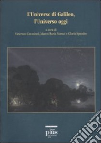 L'universo di Galileo, l'universo oggi. Con DVD libro di Cavasinnni V. (cur.); Massai M. M. (cur.); Spandre G. (cur.)