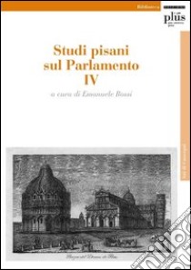 Studi pisani sul Parlamento. Vol. 4 libro di Rossi E. (cur.)