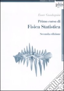 Primo corso di fisica statistica libro di Guadagnini Enore