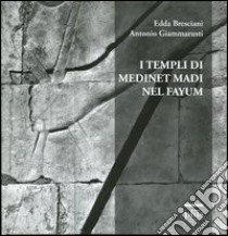 I templi di Medinet Madi nel Fayum. Ediz. illustrata libro di Bresciani Edda; Giammarusti Antonio