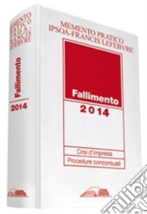 Fallimento 2014. Crisi d'impresa. Procedura concorsuali libro