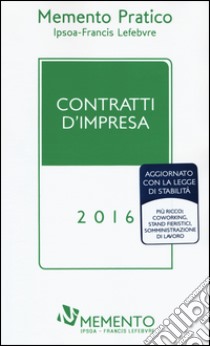 Memento Pratico. Contratti d'impresa 2016 libro