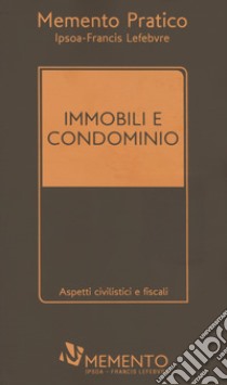 Immobili e condominio. Ediz. plastificata libro