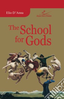 The school for gods libro di D'Anna Elio