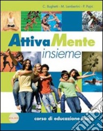 Attivamente insieme online. Corso di educazione fisica-Educazioni. Per le Scuole superiori. Con e-book. Con espansione online libro di Bughetti Cristina, Lambertini Massimo, Pajni Paola