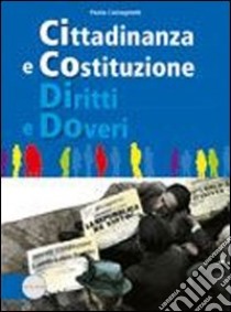 Cittadinanza e costituzione diritti e doveri. Per le Scuole superiori. Con espansione online libro di CASTAGNETTI PAOLA  