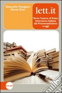 Lett.it. Verso l'esame di Stato. Per le Scuole superiori. Con espansione online libro di Passigato Giancarlo, Zoia Renzo