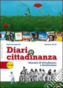 Diari di cittadinanza. Manuale di cittadinanza e Costituzione. Per la Scuola media. Con espansione online libro di Castagnetti Paola, Alzati Gianluca