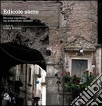 Edicole sacre. Percorsi napoletani tra architetture effimere libro di Manzo E. (cur.)