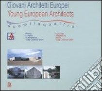 Giovani architetti europei 2004-Young European architects 2004. Catalogo della mostra (Napoli, 1 luglio-30 settembre 2005) libro di Cafiero Cosenza A. M. (cur.)