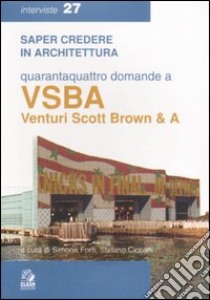 Quarantaquattro domande a VSBA. Venturi, Scott Brown & A libro di Forti S. (cur.); Ciccani S. (cur.)