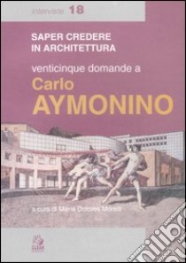 Venticinque domande a Carlo Aymonino libro di Morelli M. D. (cur.)